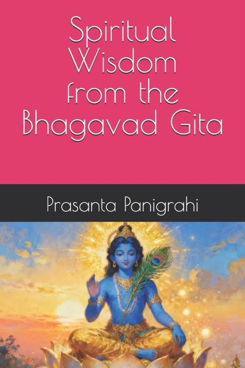 Libro Spiritual Wisdom from the Bhagavad Gita Prasanta kumar Panigrahi