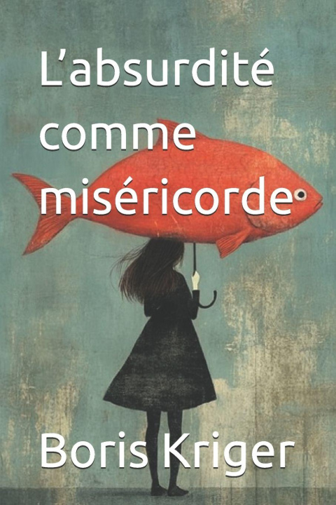 Kniha L'absurdité comme miséricorde Boris Kriger
