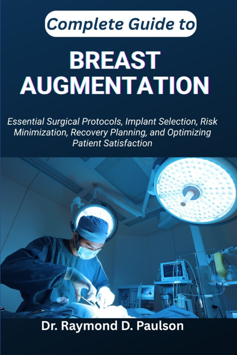 Könyv COMPLETE GUIDE TO BREAST AUGMENTATION Dr. Raymond D. Paulson