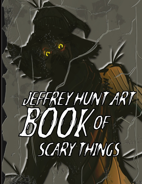 Libro JEFFREY HUNT ART BOOK OF SCARY THINGS Jeffrey Hunt