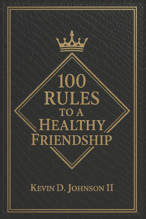 Knjiga 100 Rules for a Healthy Friendship Kevin D Johnson II