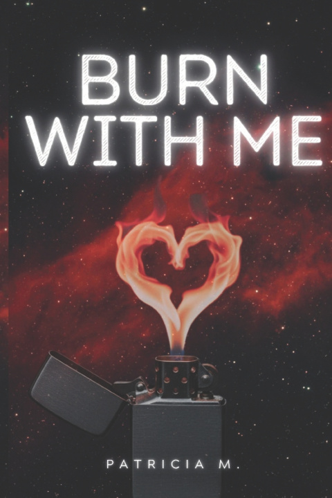 Knjiga Burn With Me Patricia M.
