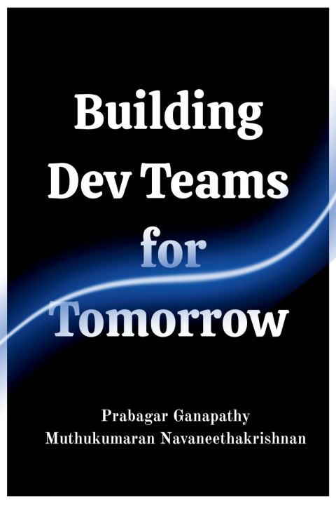 Kniha Building Dev Teams For Tomorrow Prabagar Ganapathy