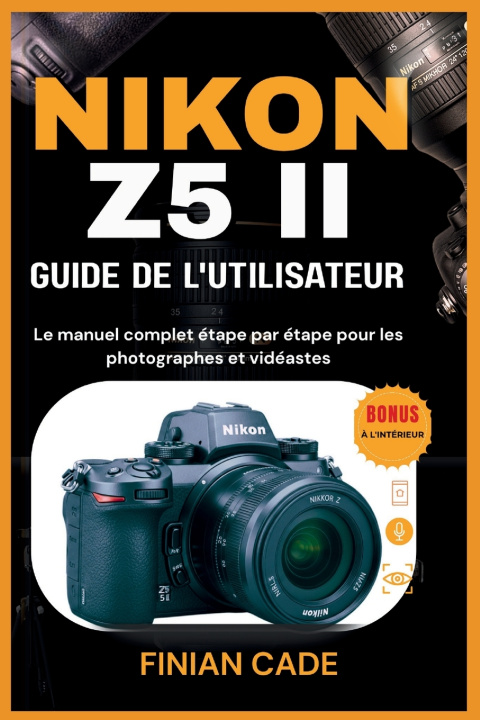 Libro NIKON Z5 II GUIDE DE L'UTILISATEUR Camille Morissette