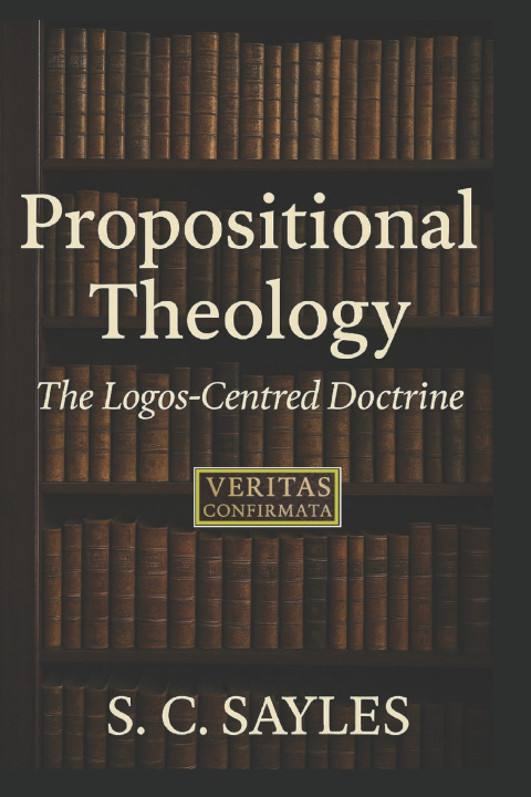 Kniha Propositional Theology S C SAYLES