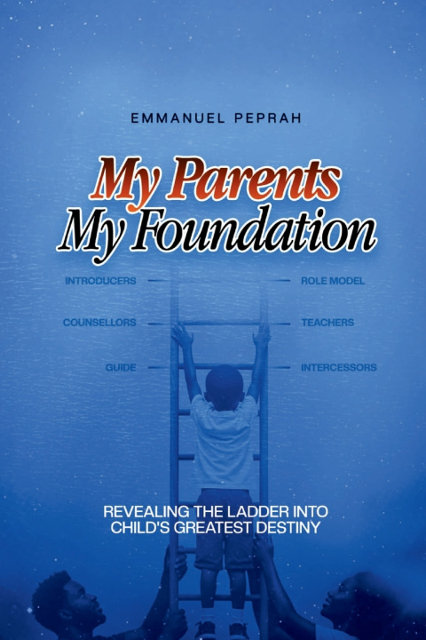 Kniha My Parents My Foundation Emmanuel Peprah