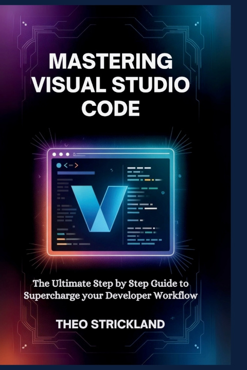 Knjiga MASTERING VISUAL STUDIO CODE Theo Strickland