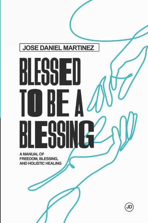 Knjiga Blessed to be a blessing Jose Daniel Martinez