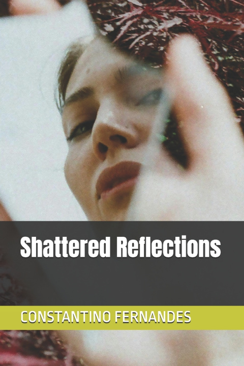 Knjiga Shattered Reflections CONSTANTINO FERNANDES