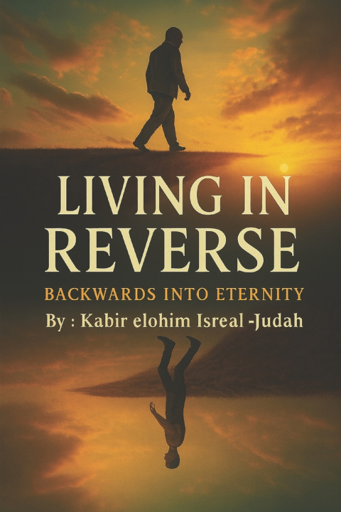 Knjiga Living In Reverse Kabir elohim Isreal -Judah