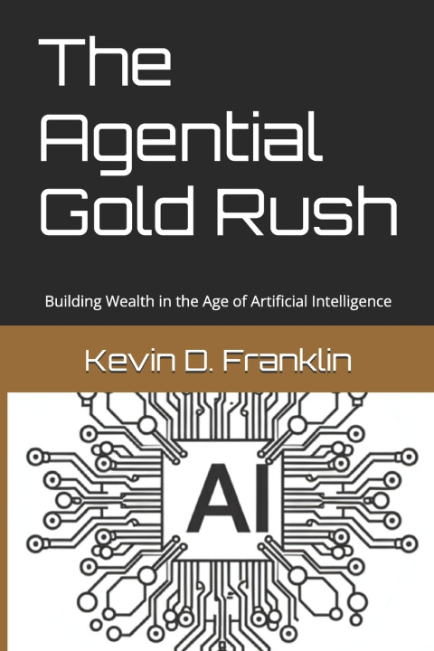 Книга The Agential Gold Rush Kevin D. Franklin