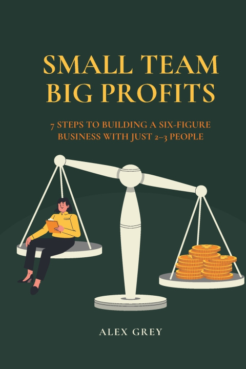 Kniha Small Team, Big Profits Alex Grey