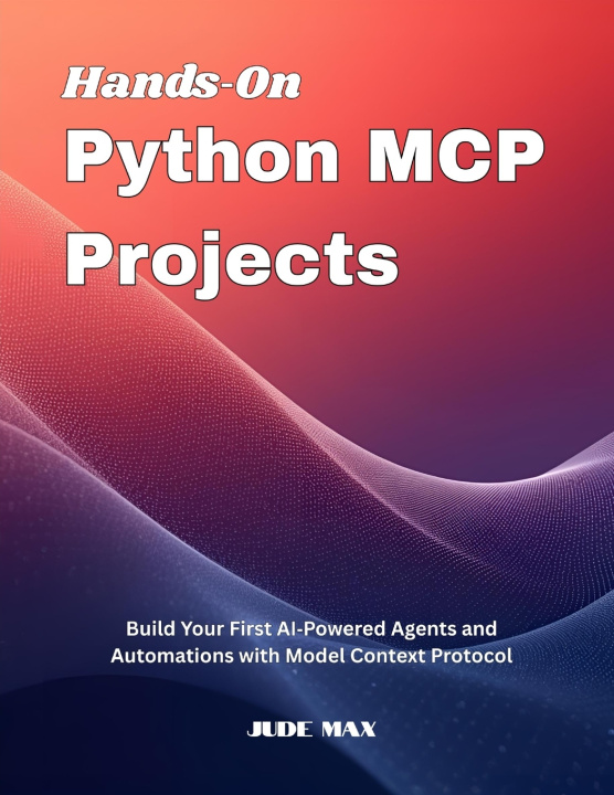 Könyv Hands On Python MCP Projects Jude Max