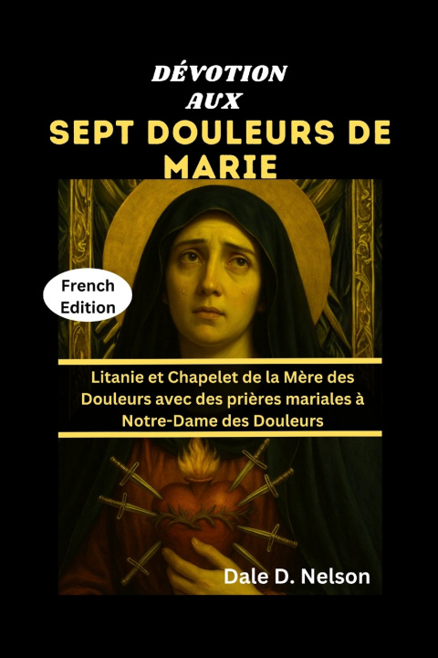 Книга DÉVOTION AUX SEPT DOULEURS DE MARIE Dale D. Nelson