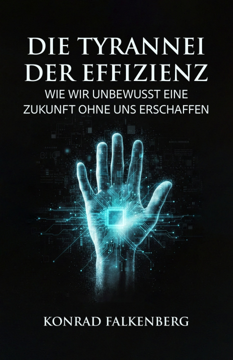 Kniha Die Tyrannei der Eﬃzienz Konrad Falkenberg