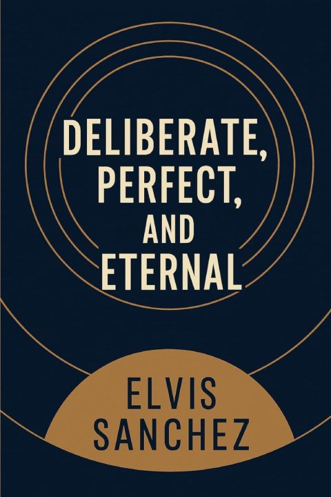 Kniha Deliberate, Perfect, and Eternal Elvis Sanchez