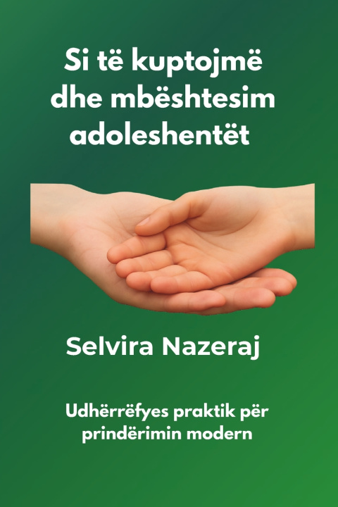 Kniha Si të kuptojmë dhe mbështesim adoleshentët Selvira Nazeraj