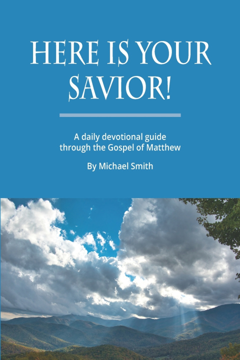 Knjiga Here Is Your Savior! Michael Smith