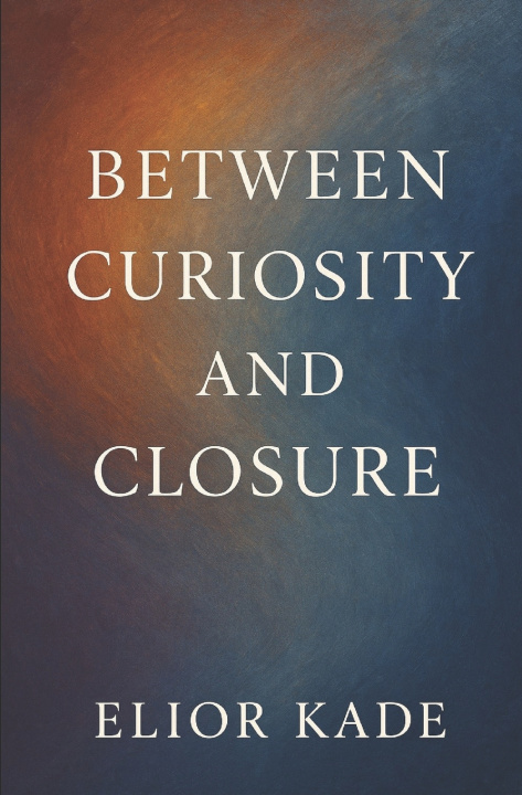 Knjiga Between Curiosity and Closure Elior Kade