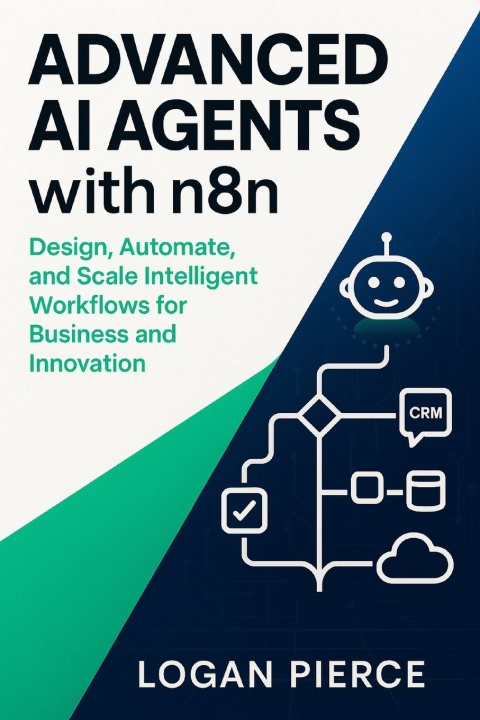 Книга Advanced AI Agents with n8n Logan Pierce