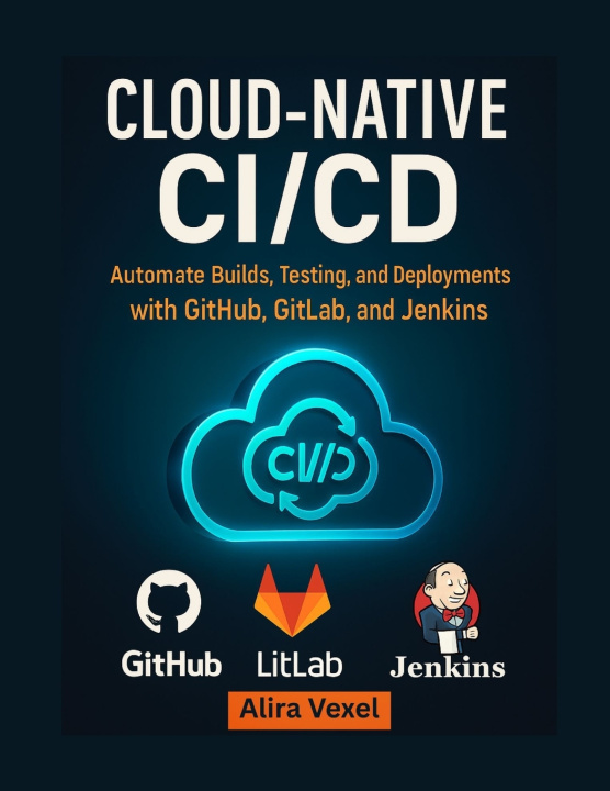 Könyv Cloud-Native CI/CD Alira Vexel