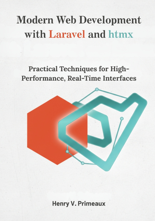 Книга Modern Web Development with Laravel and htmx Henry V. Primeaux