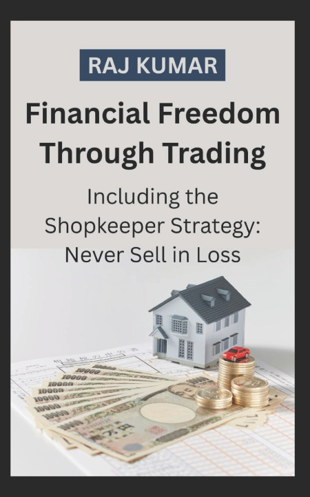 Libro Financial Freedom Through Trading Including the Shopkeeper Strategy Raj Kumar