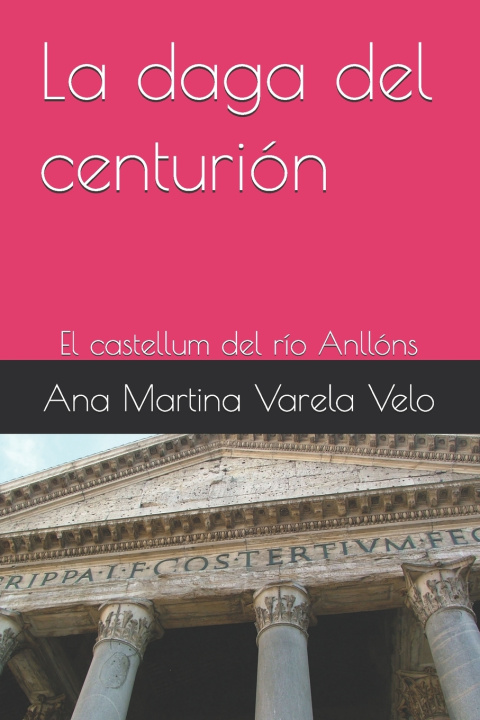Knjiga La daga del centurión Ana Martina Varela Velo