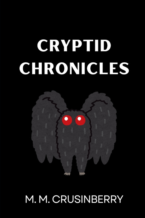 Kniha Cryptid Chronicles M. M. Crusinberry