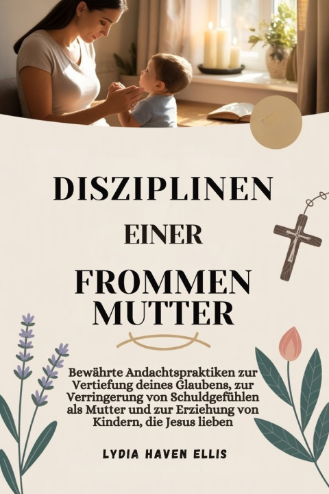 Knjiga DISZIPLINEN EINER FROMMEN MUTTER Lydia Haven Ellis