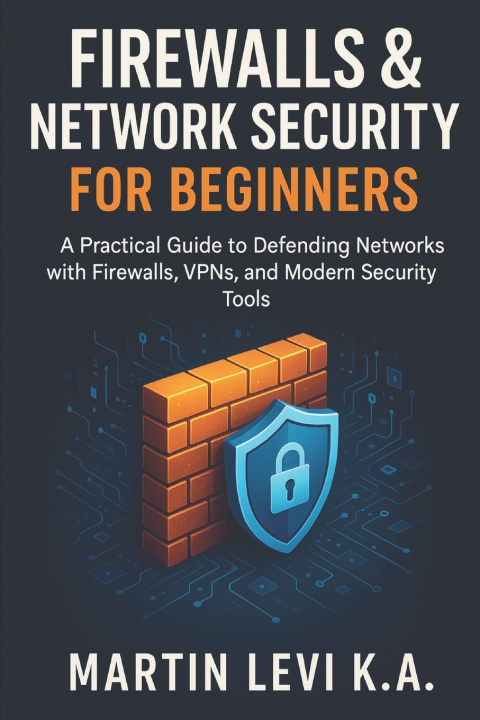 Kniha Firewalls & Network Security for Beginners Martin Levi Ketta