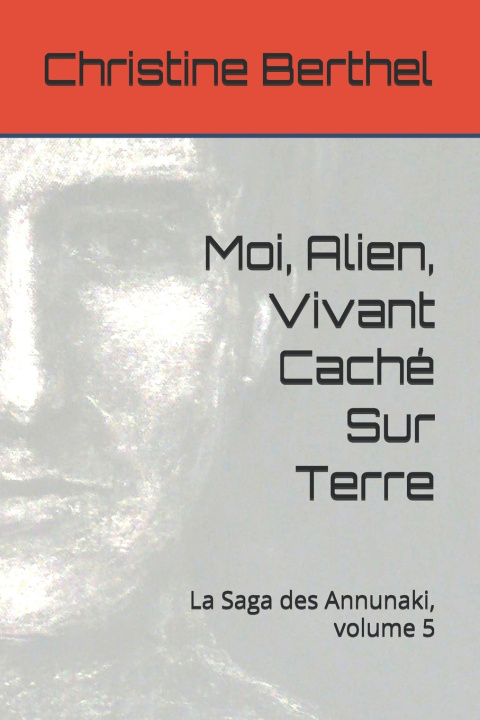 Knjiga Moi, Alien, Vivant Caché Sur Terre Christine Berthel