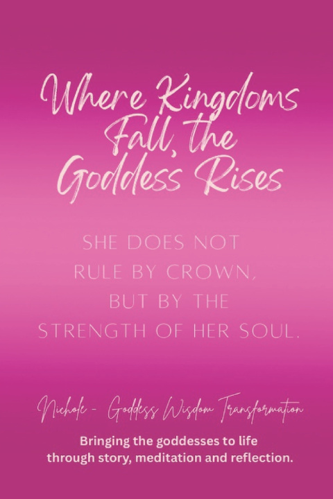 Kniha Where Kingdoms Fall, the Goddess Rises Nichole Goddess Wisdom Transformation