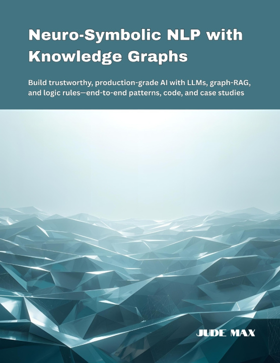 Книга Neuro-Symbolic NLP with Knowledge Graphs Jude Max