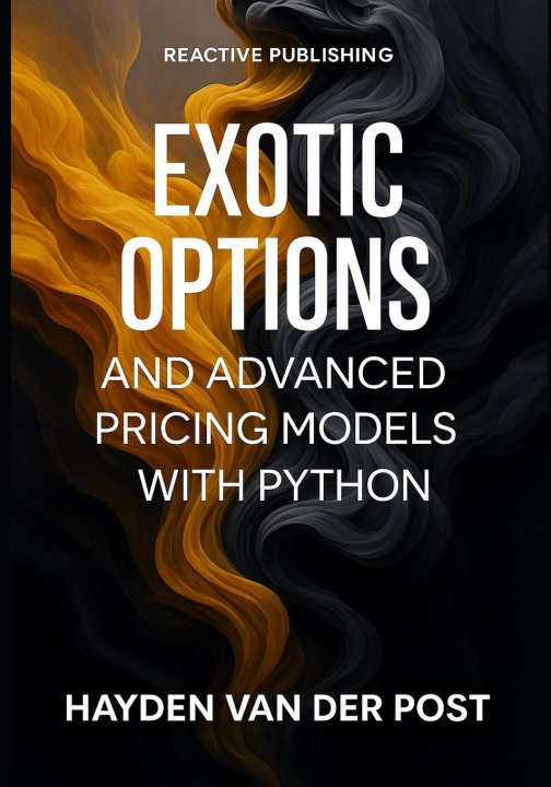 Könyv Exotic Options and Advanced Pricing Models with Python Hayden Van Der Post