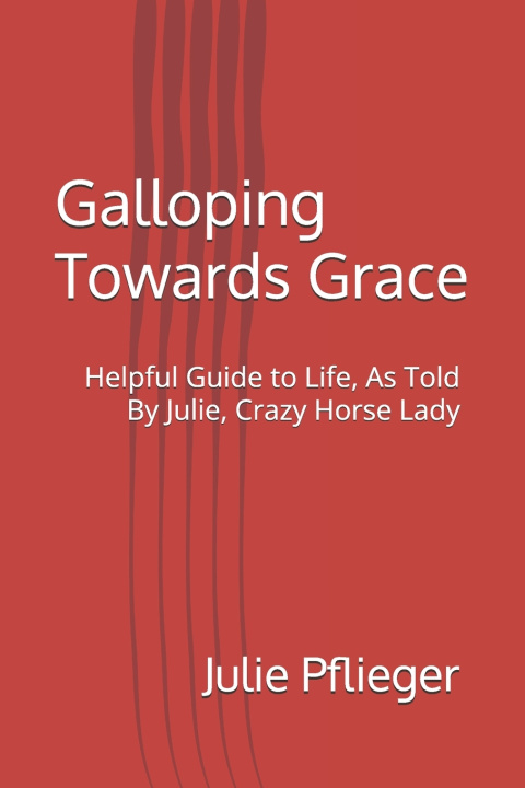 Kniha Galloping Towards Grace Julie Pflieger