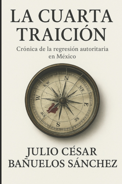 Kniha La Cuarta Traición Julio César Bañuelos Sánchez