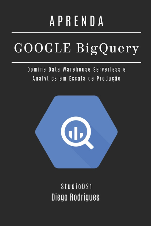 Knjiga APRENDA GOOGLE BIG QUERY Diego Rodrigues