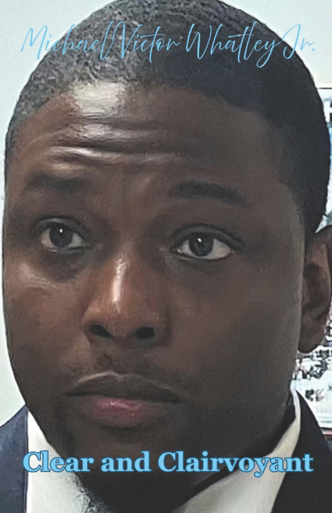 Kniha Clear and Clairvoyant Michael Victor Whatley Jr