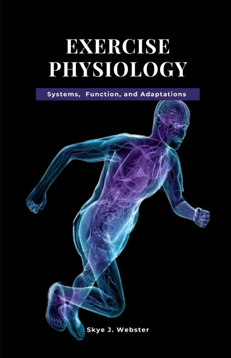 Kniha EXERCISE PHYSIOLOGY Skye J Webster