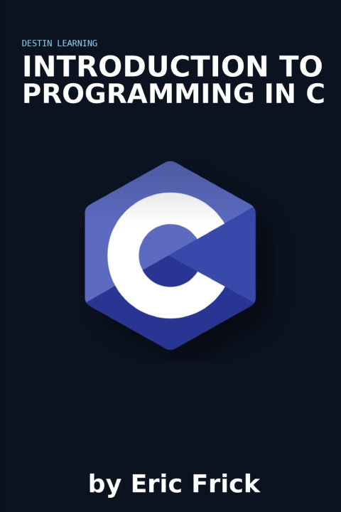 Kniha Introduction to Programming in C Eric Frick