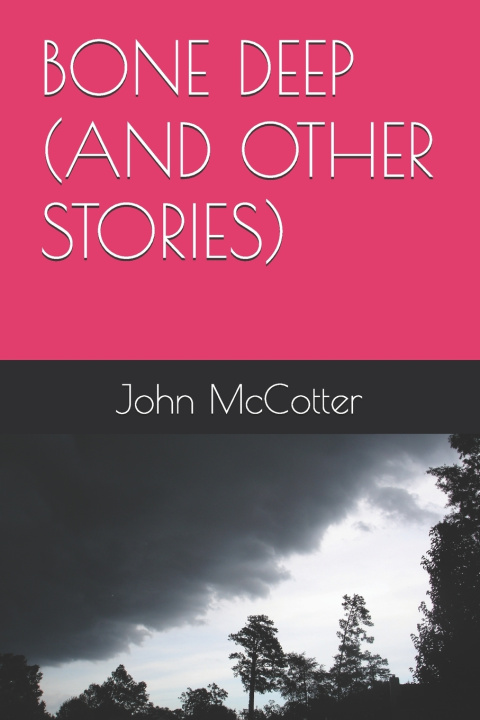 Книга BONE DEEP (AND OTHER STORIES) John McCotter CA