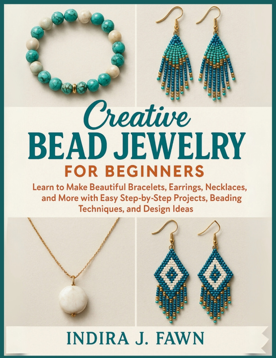 Kniha Creative Bead Jewelry for Beginners Indira J. Fawn