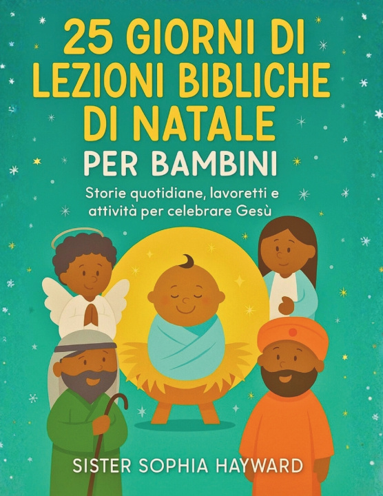 Libro 25 GIORNI DI LEZIONI BIBLICHE DI NATALE PER BAMBINI Sister Sophia Hayward