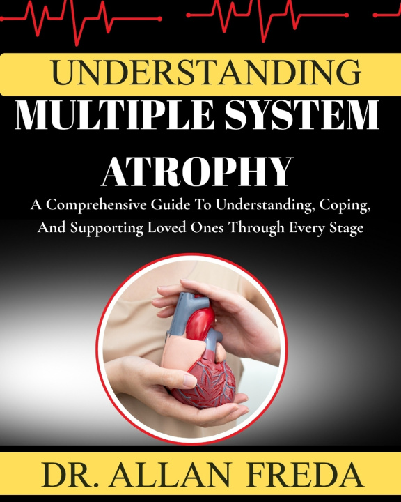 Kniha Understanding Multiple System Atrophy DR. ALLAN FREDA