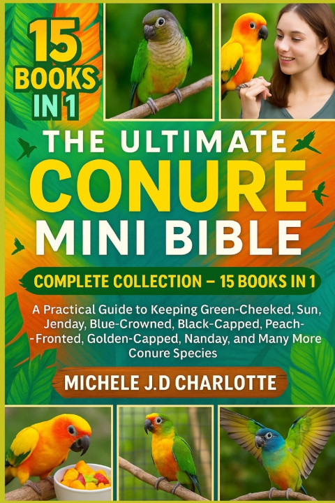 Книга THE ULTIMATE CONURE MINI BIBLE MICHELE J.D CHARLOTTE