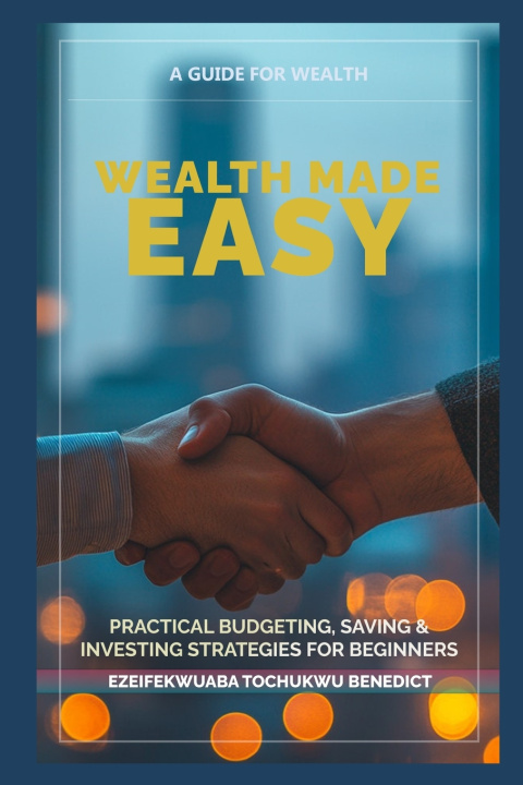 Knjiga WEALTH MADE EASY EZEIFEKWUABA .T. BENEDICT