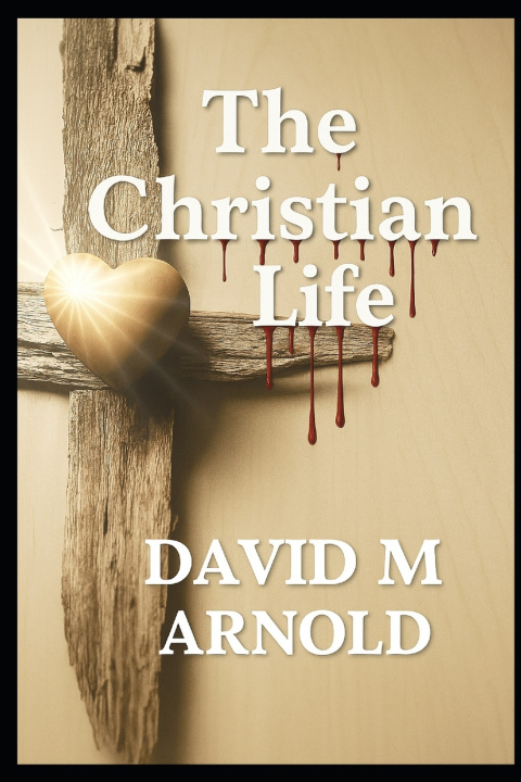 Knjiga The Christian Life David M Arnold