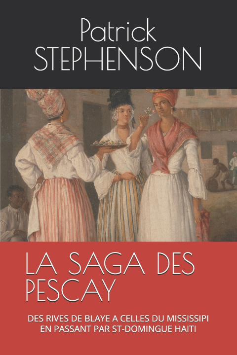 Книга LA SAGA DES PESCAY Patrick PRÉZEAU STEPHENSON QC