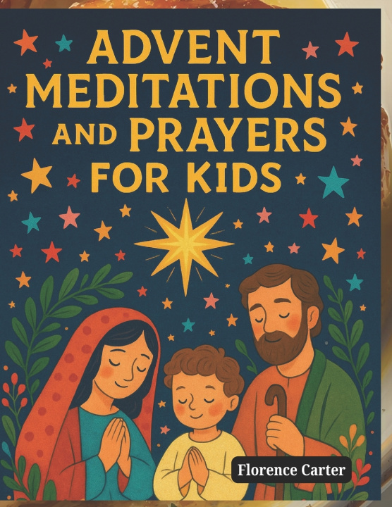 Kniha Advent Meditations and Prayers for Kids Florence Carter
